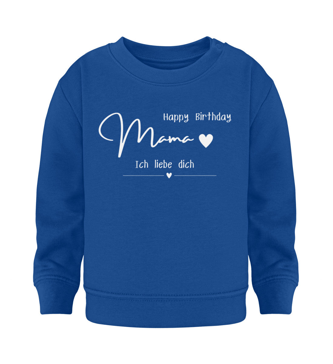 Happy Birthday Mama Ich liebe dich  - Baby Sweatshirt