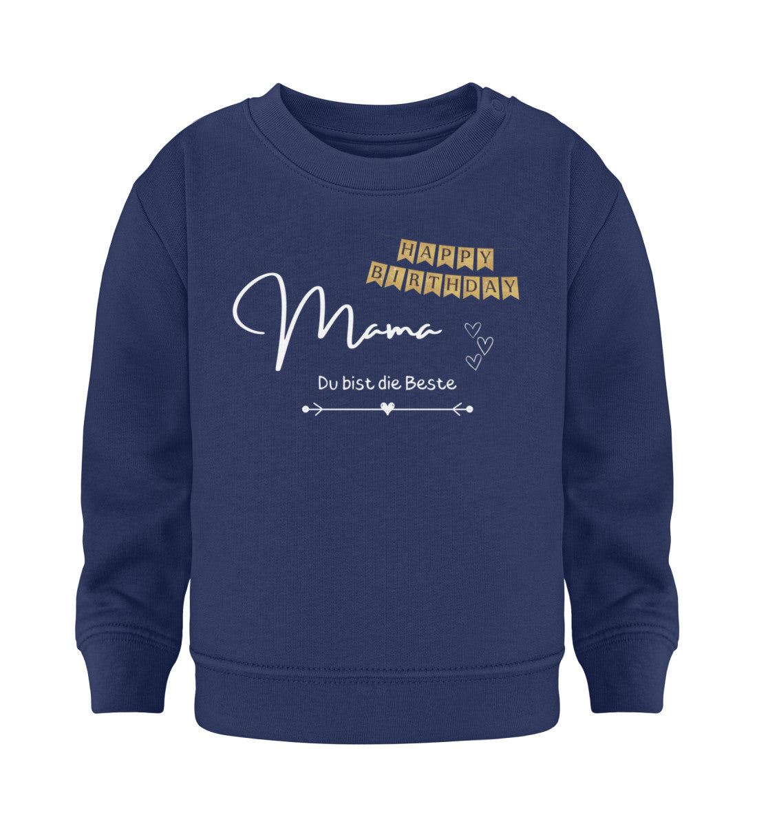 Happy Birthday Mama - Du bist die Beste  - Baby Sweatshirt