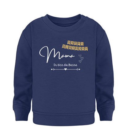 Happy Birthday Mama - Du bist die Beste  - Baby Sweatshirt