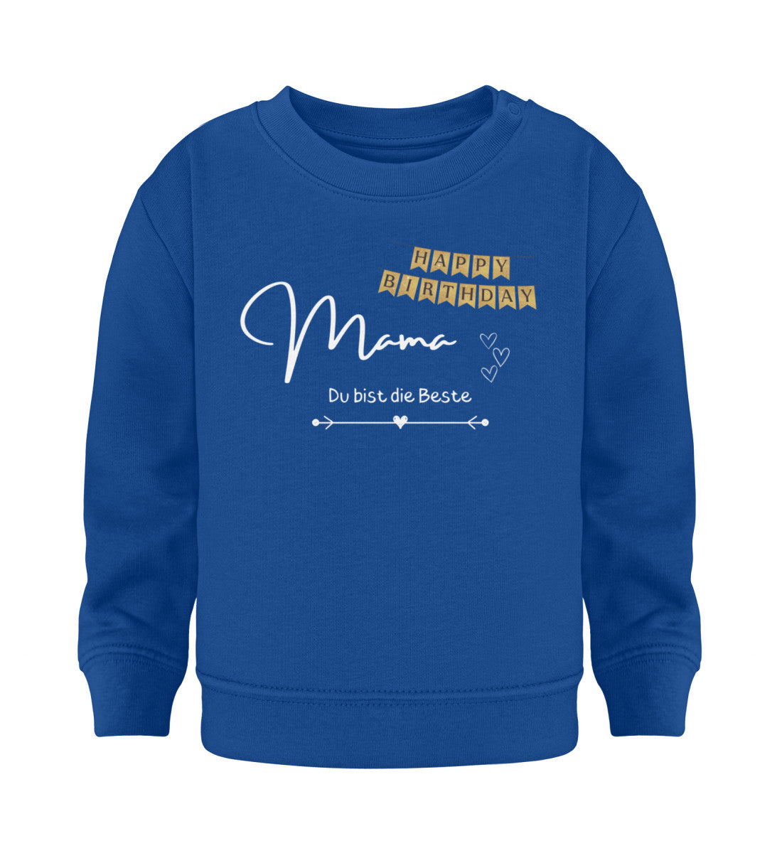 Happy Birthday Mama - Du bist die Beste  - Baby Sweatshirt