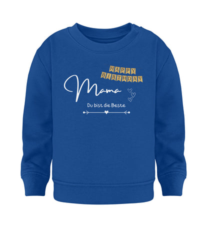 Happy Birthday Mama - Du bist die Beste  - Baby Sweatshirt