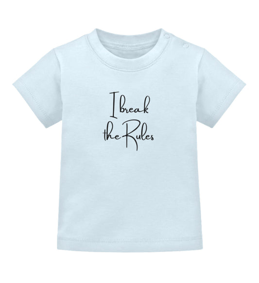 I break the Rules - Baby T-Shirt