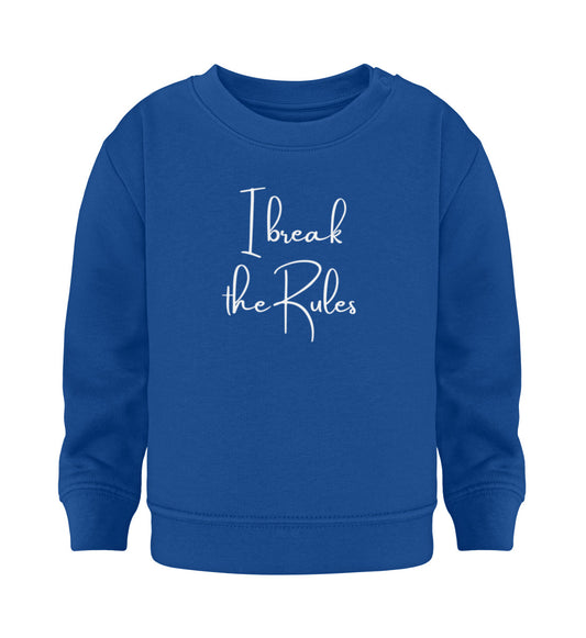 I break the Rules - Baby Sweatshirt