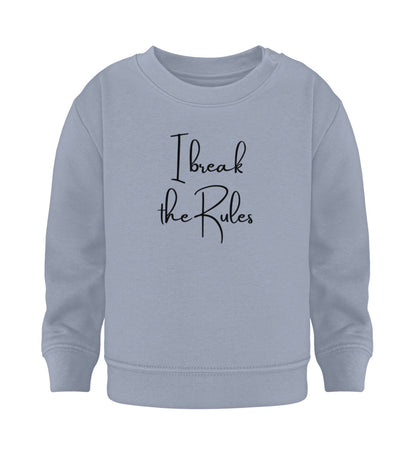 I break the Rules - Baby Sweatshirt