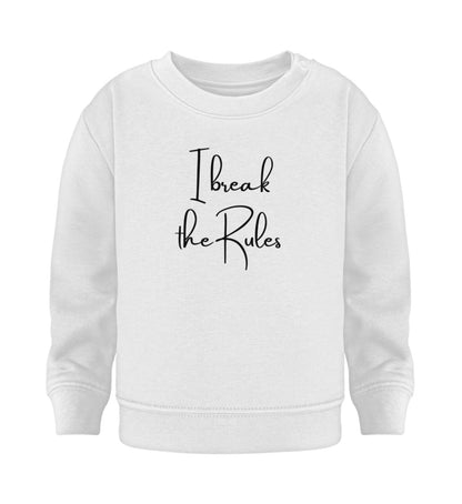 I break the Rules - Baby Sweatshirt